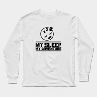 MY SLEEP MY ADVENTURE 2 Long Sleeve T-Shirt